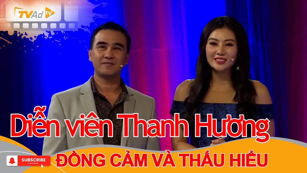 VÌ BẠN XỨNG ĐÁNG | Diễn viên Thanh Hương ĐỒNG CẢM VÀ THẤU HIỂU