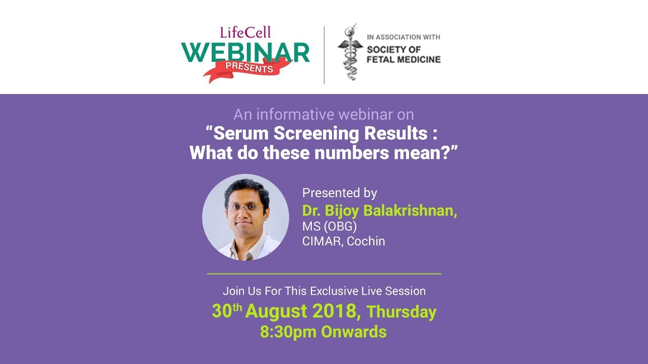 Serum Screening Results : What do these numbers mean? by Dr. Bijoy Balakrishnan | LifeCell Webinars