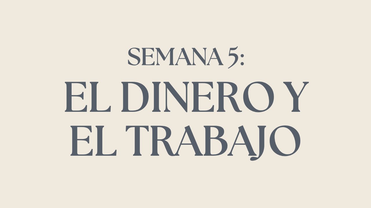 Semana 5: El dinero y el trabajo