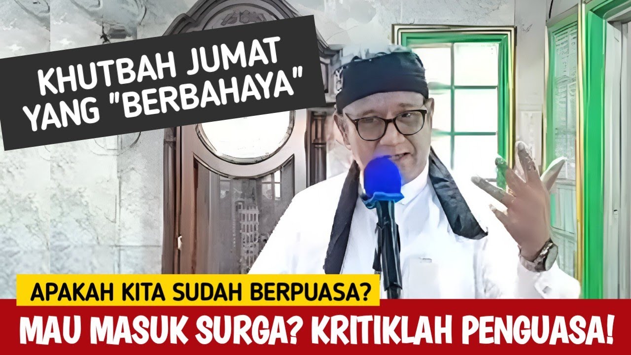 KHUTBAH JUMAT YANG BERBAHAYA: KALAU MAU MASUK SURGA, KRITIK PENGUASA!