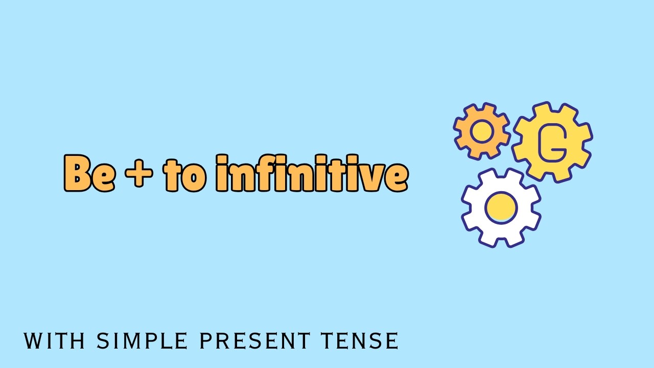 Be + to infinitive (with simple present tense) | Grammar lesson
