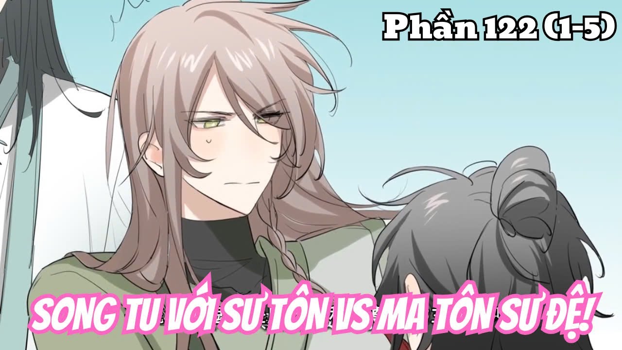 Song Tu Với Sư Tôn Và Ma Tôn Sư Đệ (BL) | Phần 122(1-5) | Thỏ Review