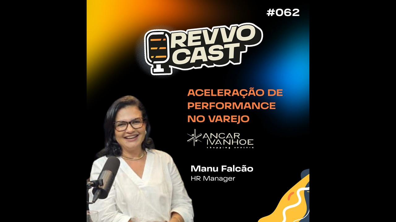 RevvoCast EP 062 - Aceleração de Performance no Varejo - Manu Falcão