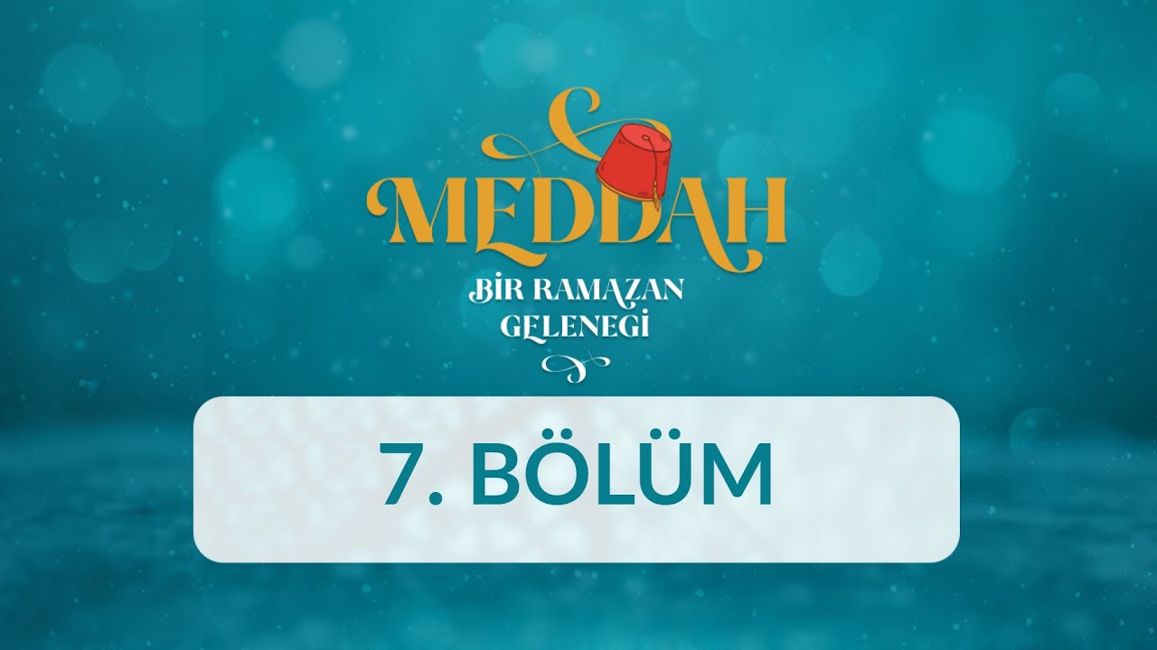 Bir Güzel Doğruluk Hikayesi - Meddah: Bir Ramazan Geleneği 7.Bölüm