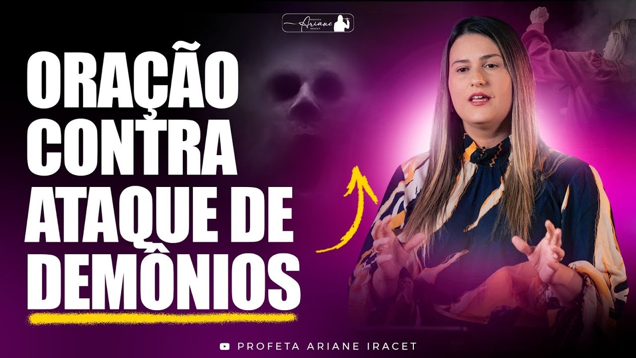 ORAÇÃO CONTRA ATAQUE DE DEMÔNIOS @arianeiracet