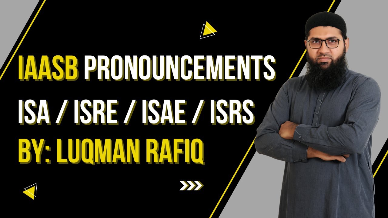 IAASB Pronouncements | ISA | ISRE | ISRS | ISAE | Auditing | CFAP | ICAP | ACCA | Luqman Rafiq