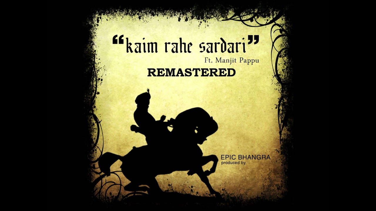 Kaim Rahe Sardari (REMASTERED) - Epic Bhangra Ft. Manjit Pappu