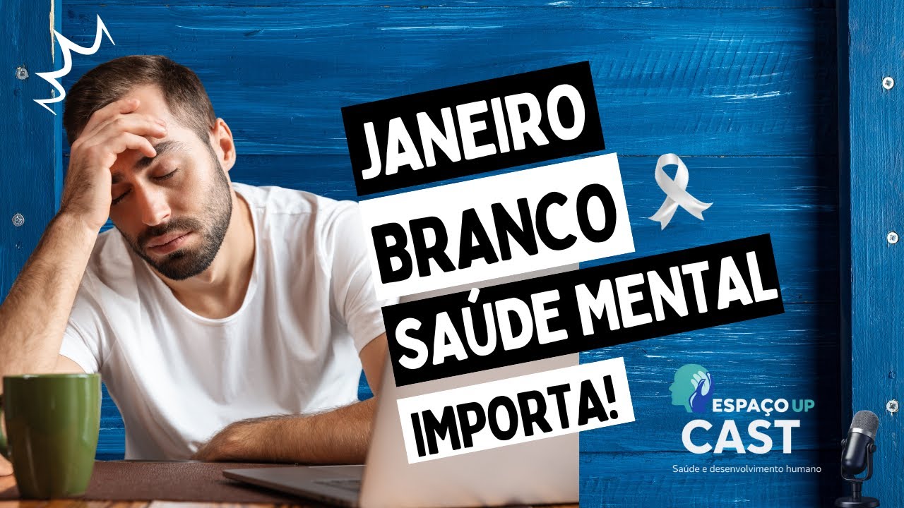 Sua mente aguenta tudo isso? Saúde mental na vida real | Janeiro Branco