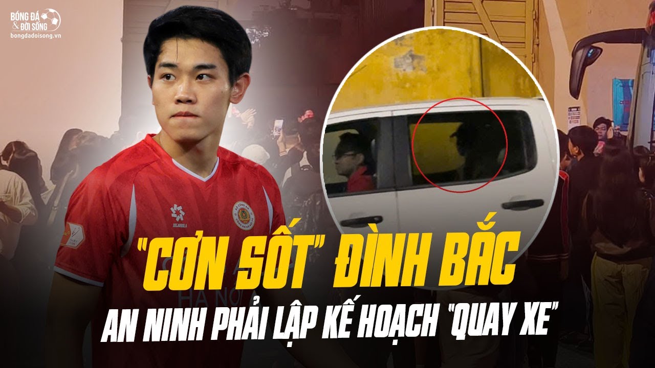 ĐÌNH BẮC PHẢI “NGUỴ TRANG” RA VỀ. HLV NINH BÌNH NỔI NÓNG, ĐÒI 