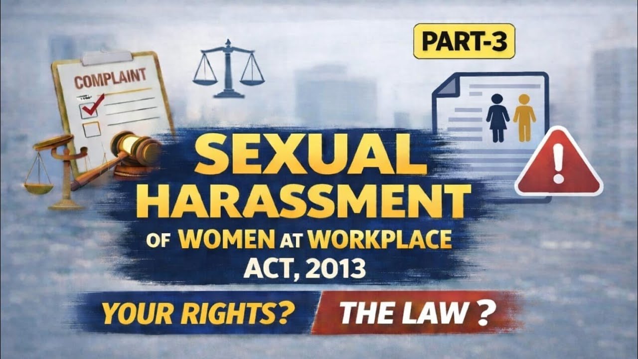 The Sexual Harassment of Women at Workplace Act, 2013 | Part-3