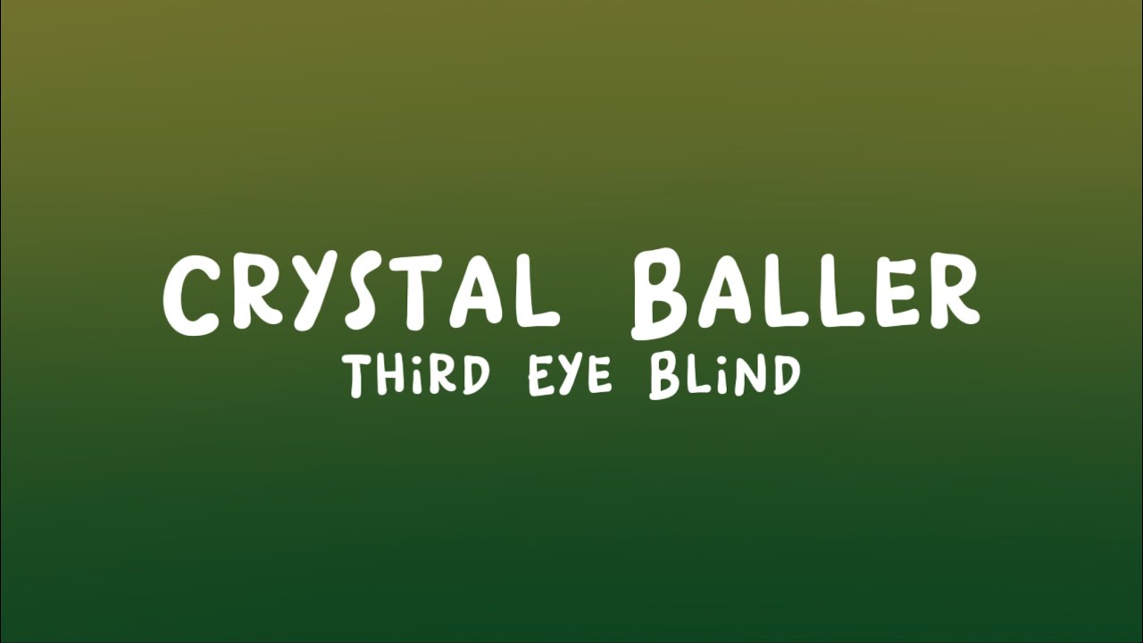 Third Eye Blind - Crystal Baller (Lyrics)