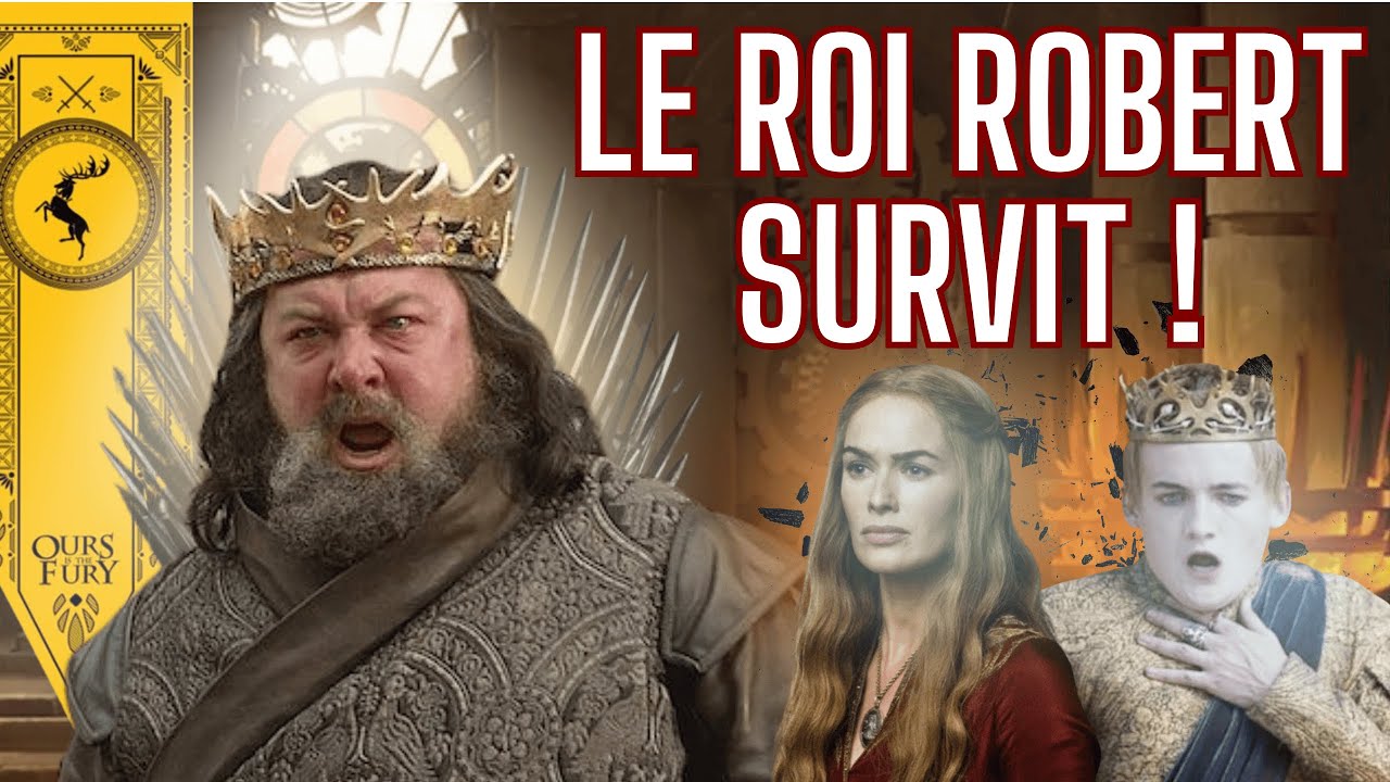 Et si Robert Baratheon n’était pas mort ? | Le Roi brise le Jeu des Trônes