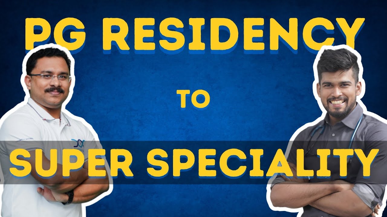 From PG Residency to Super Specialty &ndash; The Path to Medical Mastery