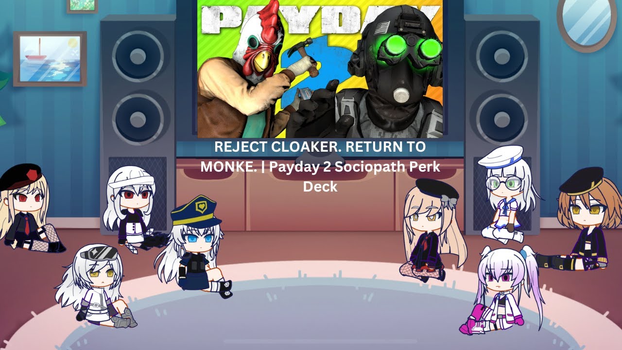 Nikke React REJECT CLOAKER. RETURN TO MONKE. | Payday 2 Sociopath Perk Deck