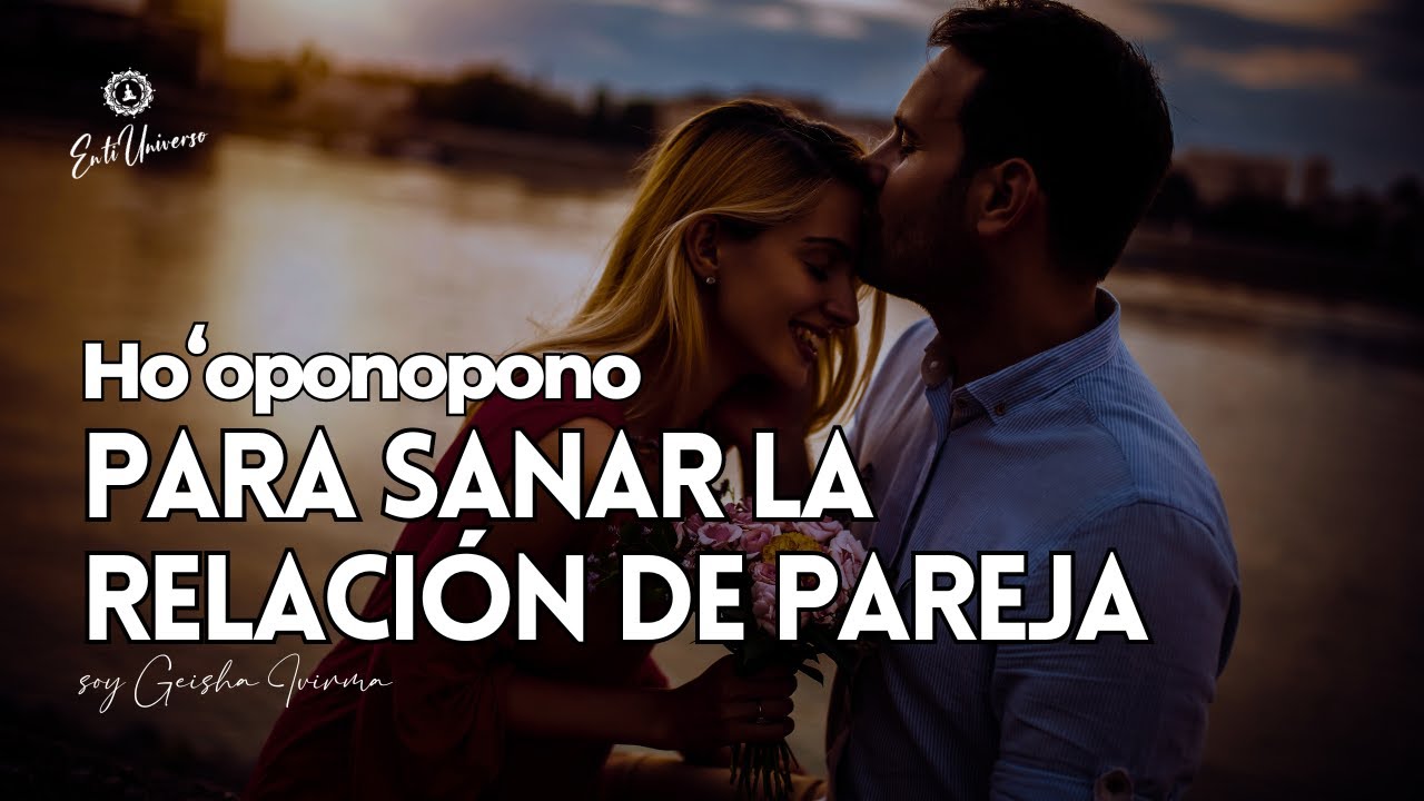 Hooponopono para el AMOR ❤️ SANANDO heridas EMOCIONALES 🌹 Relación de Pareja ❤️