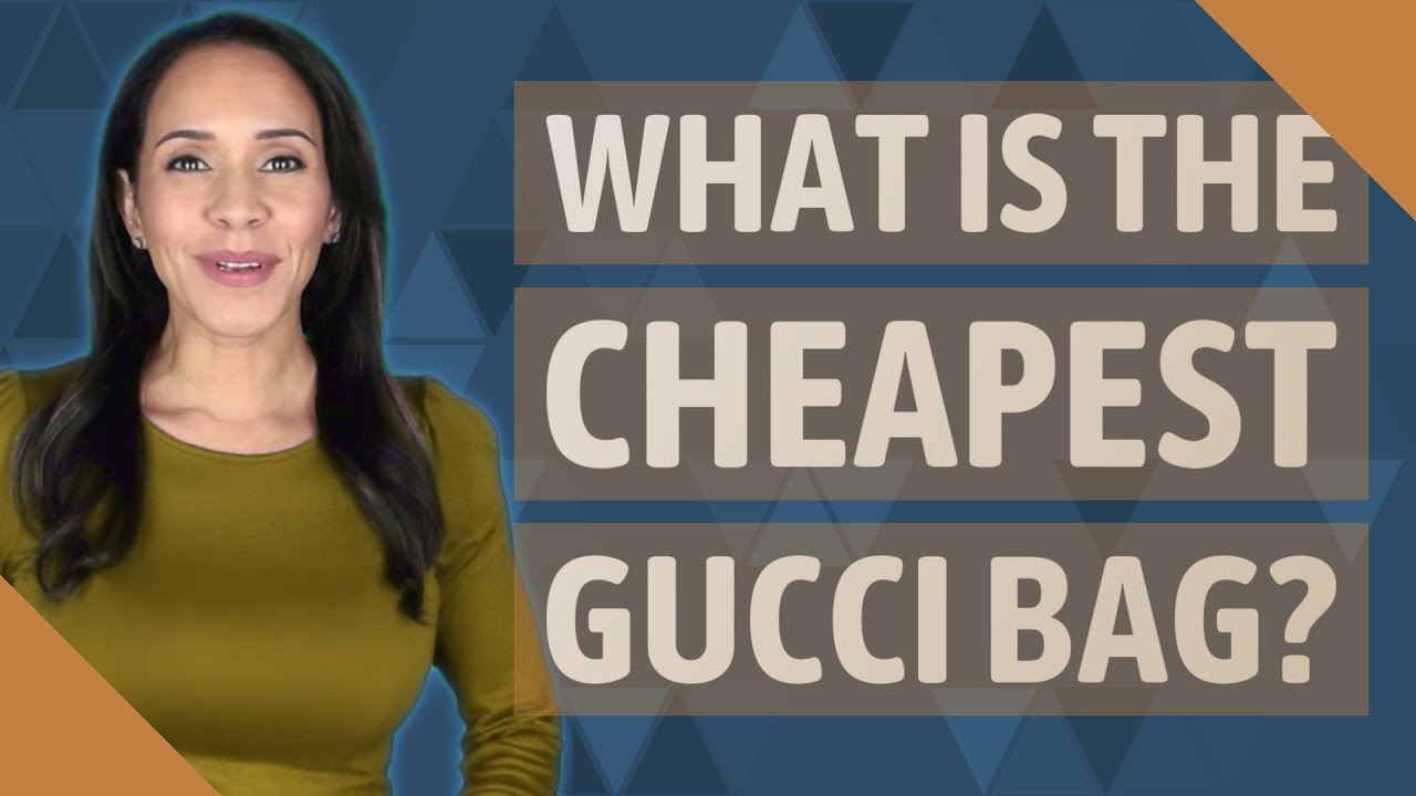 What is the cheapest Gucci bag?