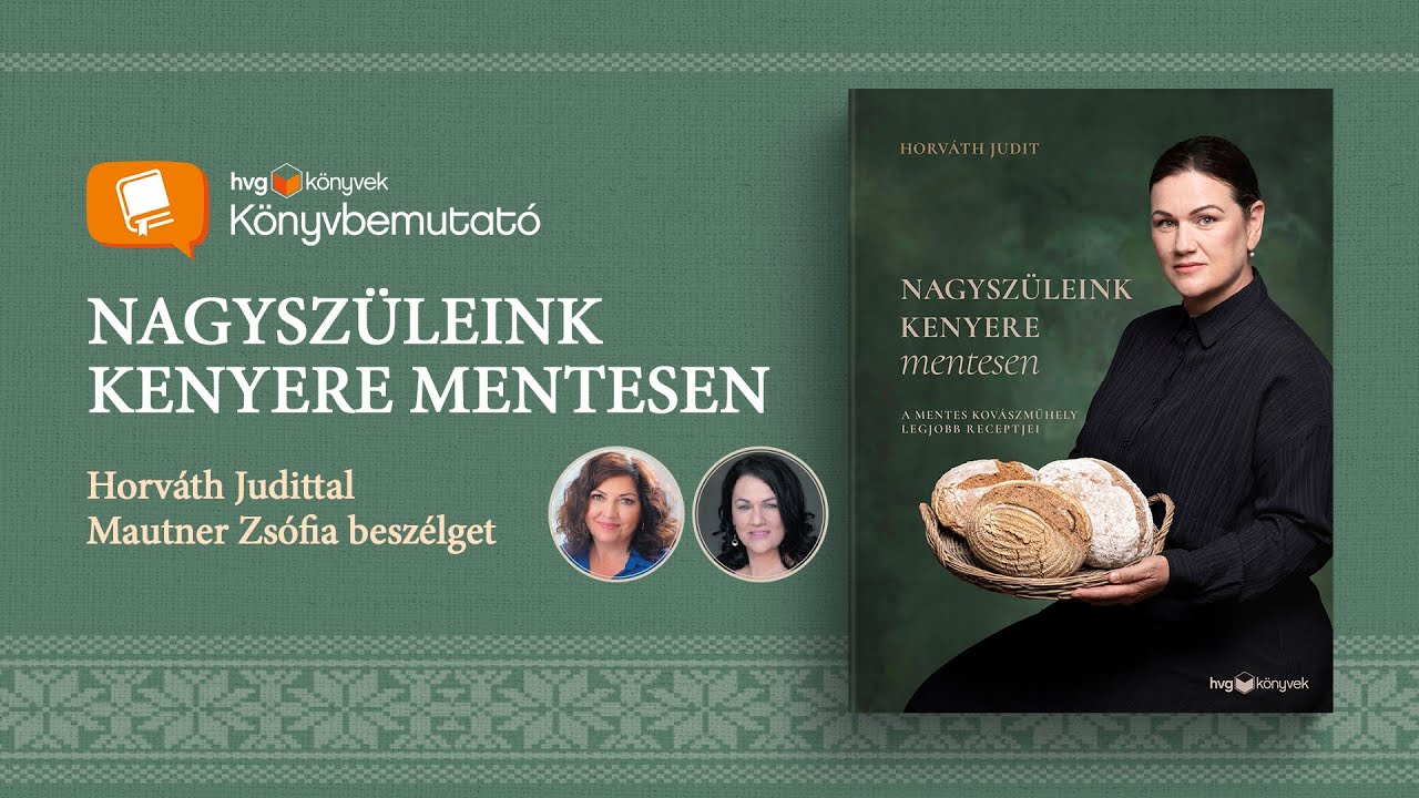 Nagyszüleink kenyere mentesen: Horváth Judittal Mautner Zsófia beszélget