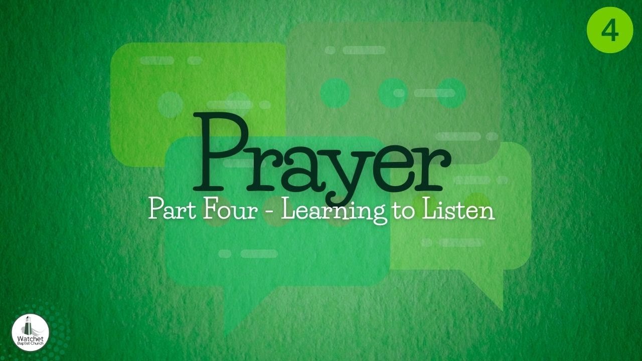 Prayer Part 4 - Learning to Listen