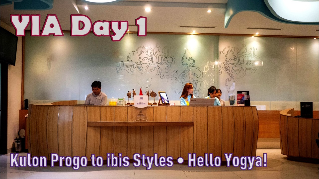 YIA Day 1 │ Kulon Progo to ibis Styles • Hello Yogya!