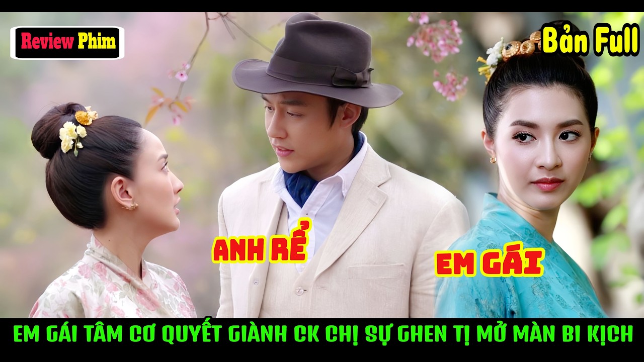 [Review Phim] Em Gái Tâm Cơ Quyết Giành Chồng Chị, Ánh Mắt Ghen Tỵ Mở Màn Bi Kịch Hoàng Cung.