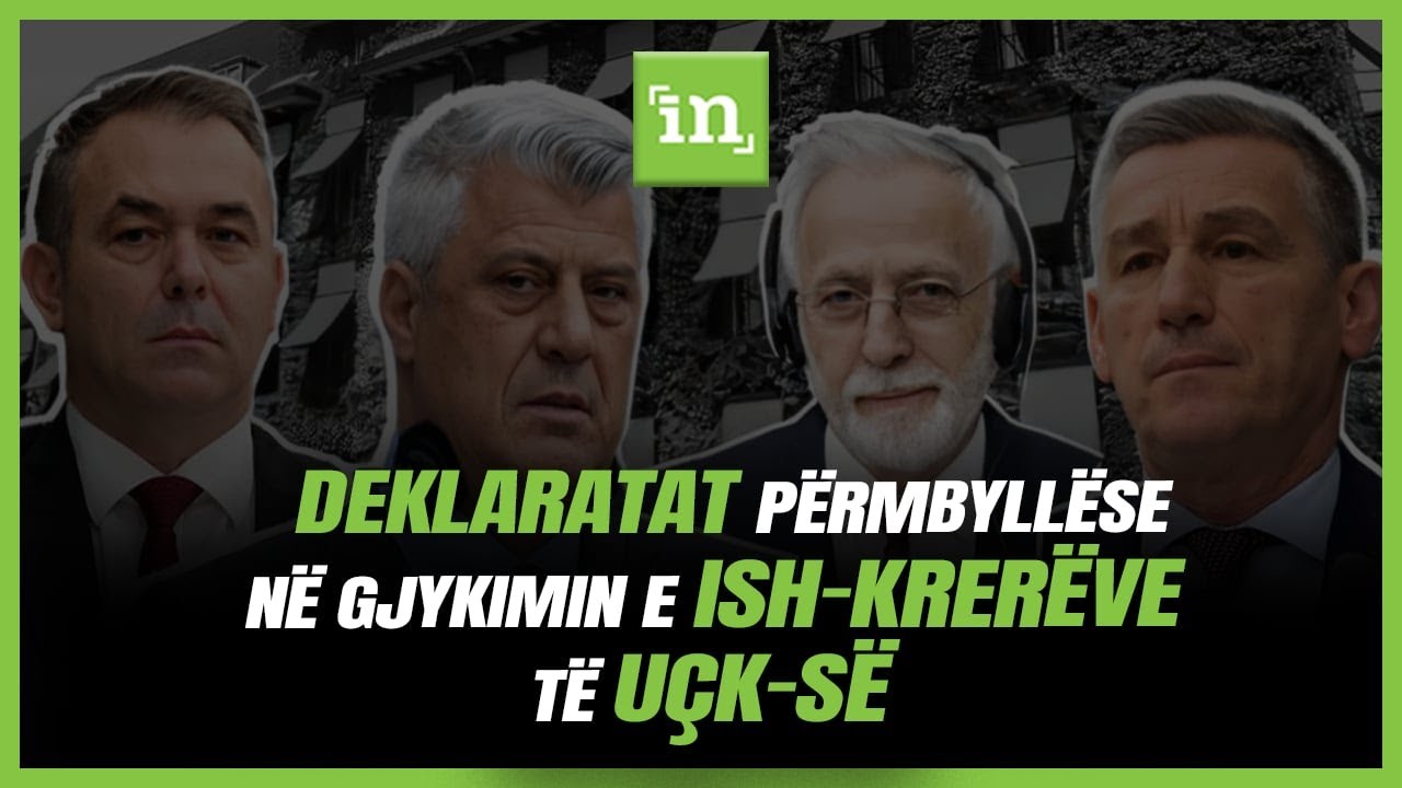 Deklaratat përmbyllëse në gjykimin e ish-krerëve të UÇK-së