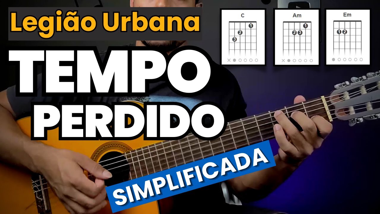 Como Tocar Tempo Perdido, Legião Urbana, Simplificada No Violão!