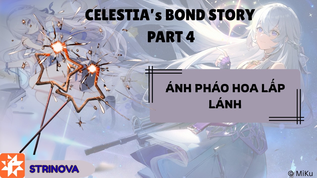 [STRINOVA/VN] VIETSUB CELESTIA's BOND STORY PHẦN 4: &Aacute;NH PH&Aacute;O HOA LẤP L&Aacute;NH
