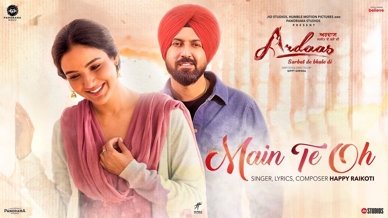 Main Te Oh | Ardaas Sarbat De Bhale Di | Happy Raikoti | Gippy Grewal, Jasmine Bhasin, Gurpreet G