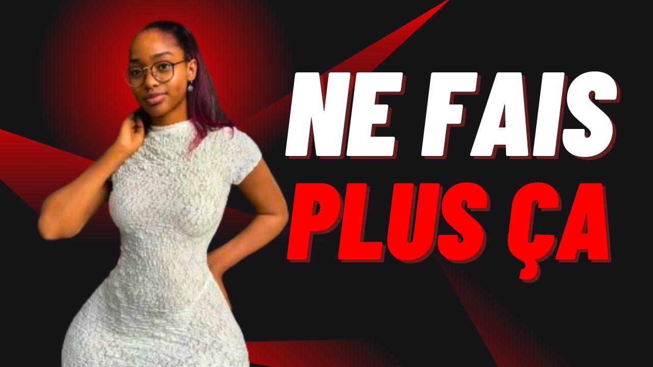 ÉVITE DE FAIRE ÇA SU TU VEUX QUE LES FEMMES TE COURENT APRÈS