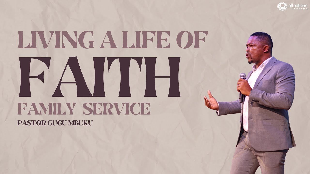Living A Life Of Faith - Pastor Gugu Mbuku | Family Service