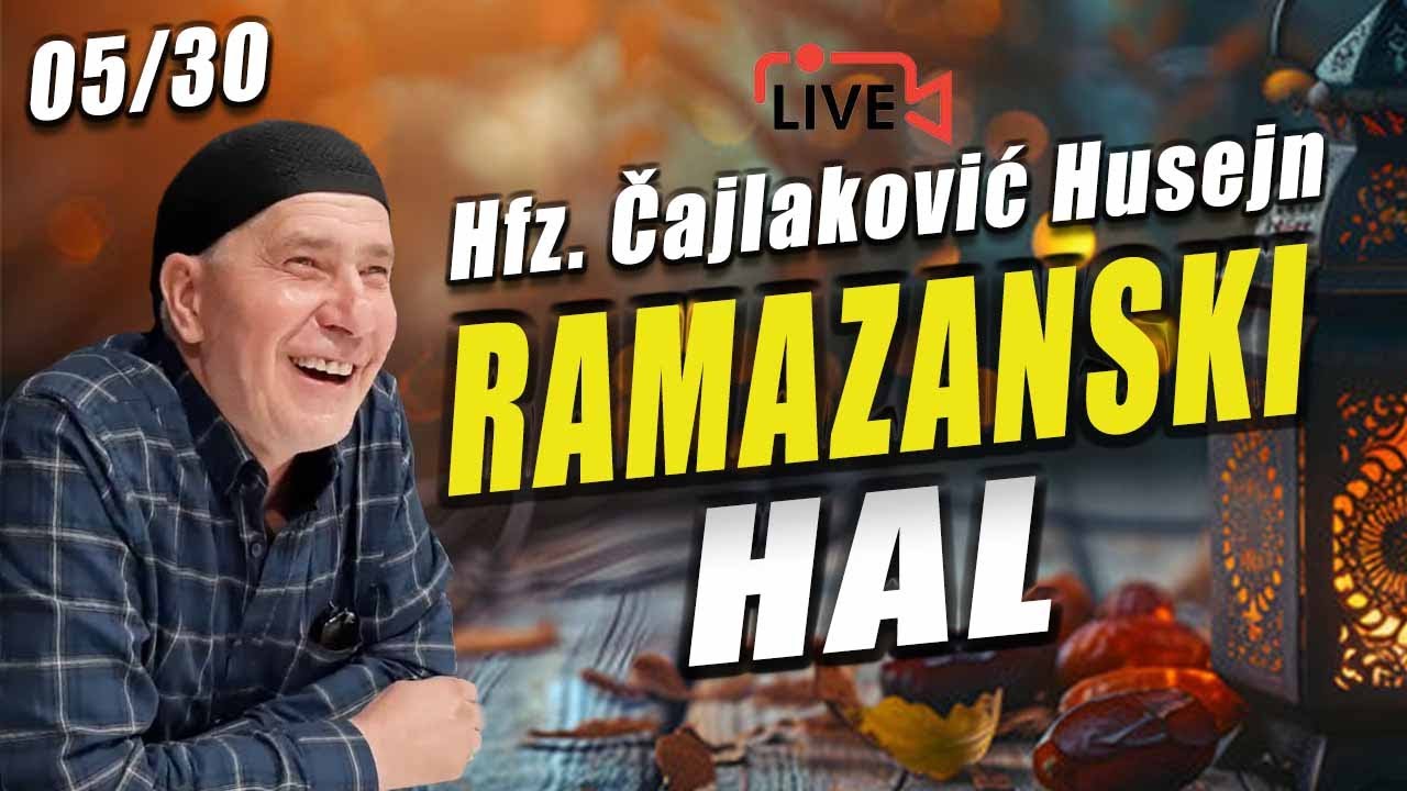 RAMAZANSKI HAL 5 - HFZ. HUSEJN ČAJLAKOVIĆ - PITANJA I ODGOVORI, UŽIVO 2024