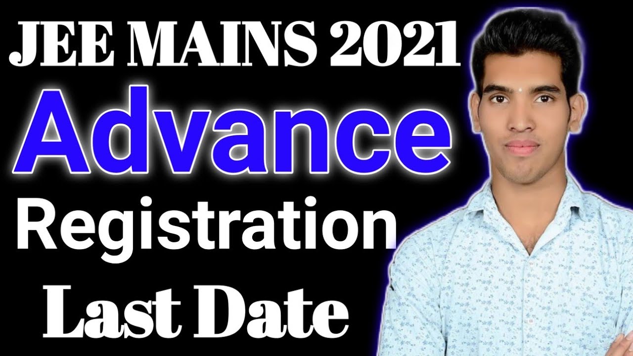 JEE ADVANCE 2021 Application Date Registration Date Today Close Register Now