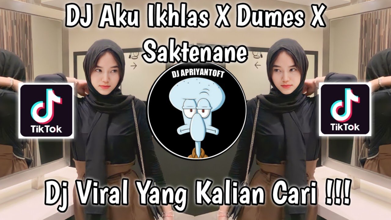 DJ AKU IKHLAS X DUMES X SAKTENANE WILDTZZ REMIXER VIRAL TIK TOK TERBARU 2023 YANG KALIAN CARI !