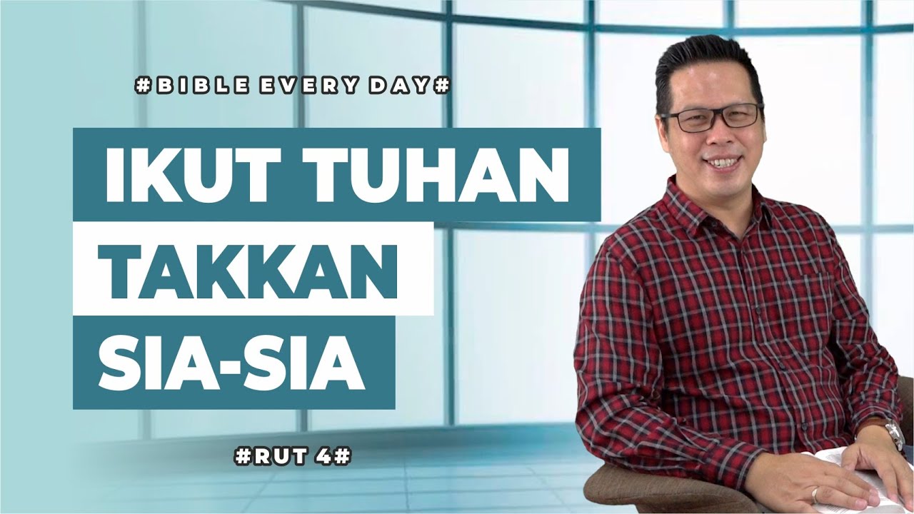 Ikut Tuhan Takkan Sia-Sia (Rut 4) - Petrus Kwik  |  BIBLE EVERY DAY