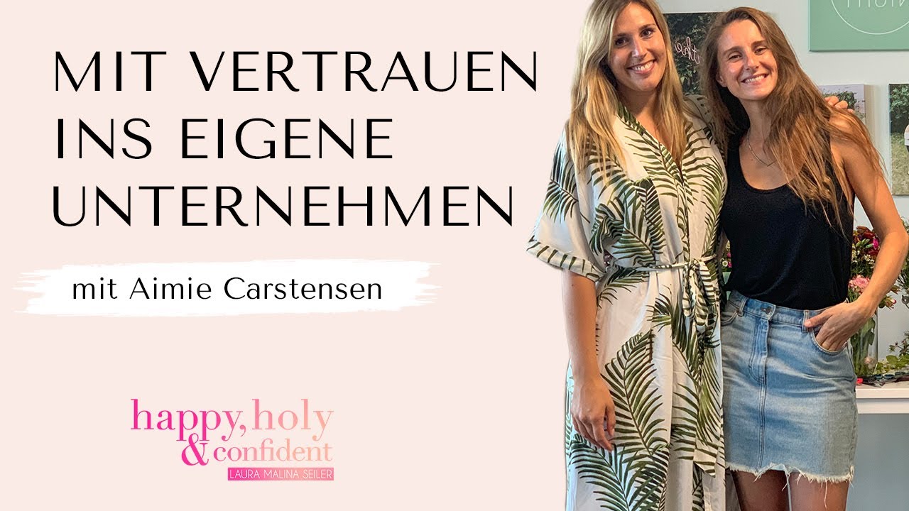Wie du voller Vertrauen dein eigenes Unternehmen starten kannst – Interview mit Aimie Carstensen