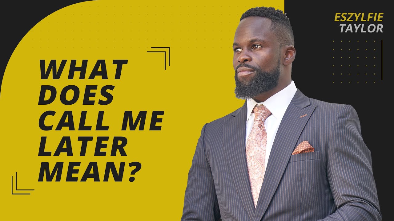 How to Address the Phrase "Call me LATER"