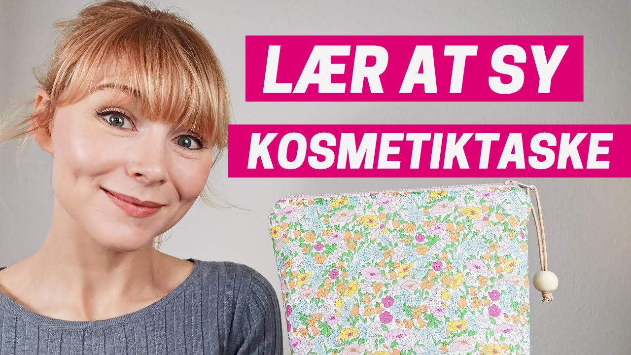 💅Lær At Sy Kosmetiktaske i Libertystof | Trin For Trin | Videotutorial + GRATIS opskrift!