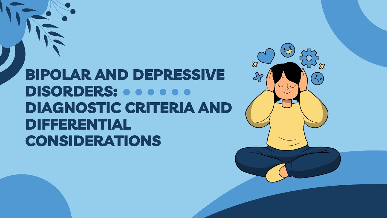 Bipolar and Depressive Disorders Diagnostic Criteria and  Differential Considerations