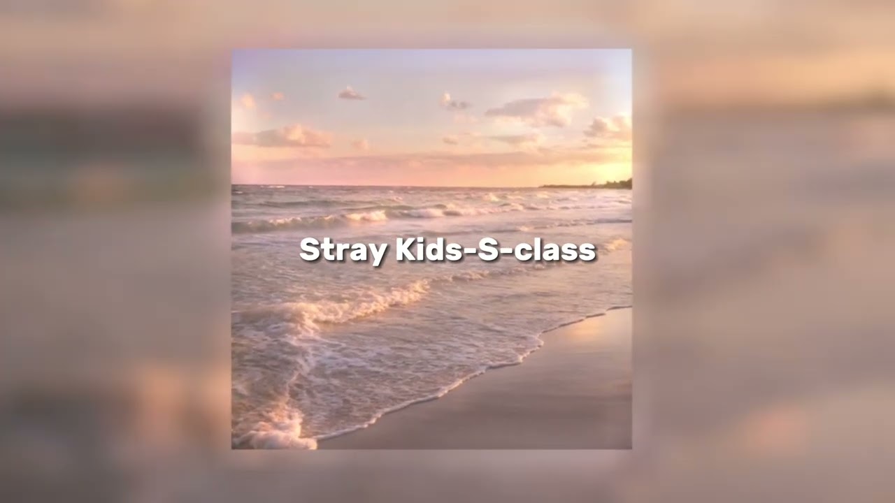 Stray Kids-S-class (speed up)