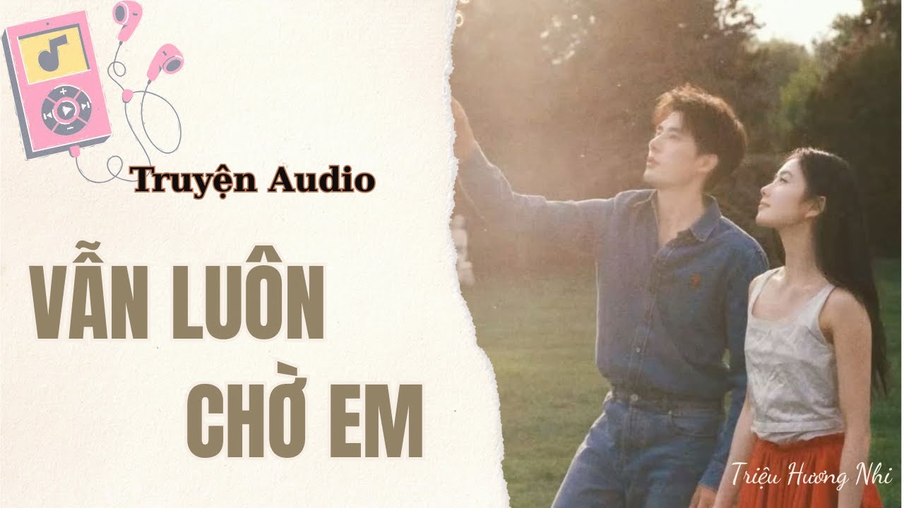 [ Truyện Ngắn Hay ] | Vẫn Luôn Chờ Em (Full) | Truyện Audio Hot - Triệu Hương Nhi