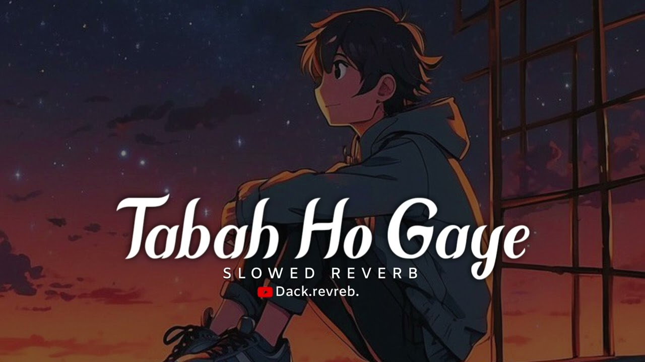 tabah Ho gaye ~ kalank movie ~ slowed+reverb ~ lofi mix _ ( @dack.music. )