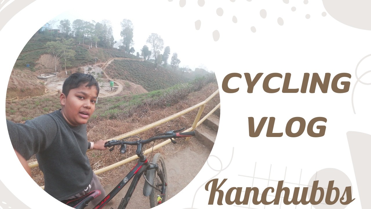 Cycling in Ilam | Vlog | Kanchubbs