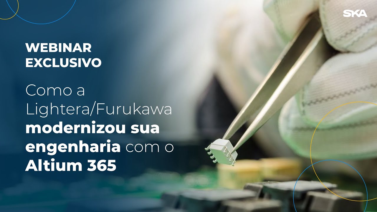 Webinar exclusivo | Como a Lightera/Furukawa modernizou sua engenharia com o Altium 365