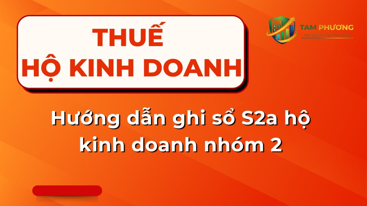Hướng dẫn ghi sổ s2a dành cho hộ kinh doanh doanh thu trên 500tr đến 1 tỷ