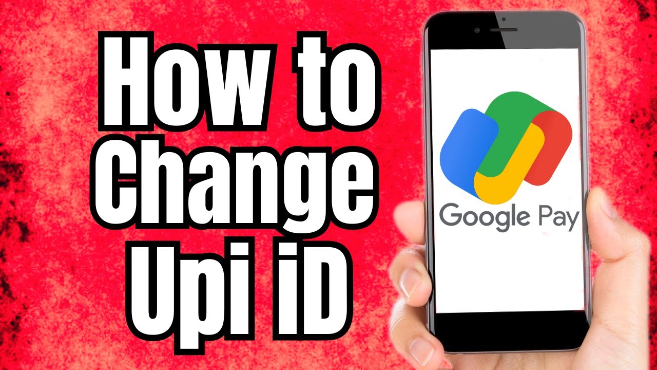Как изменить идентификатор UPI в Google Pay