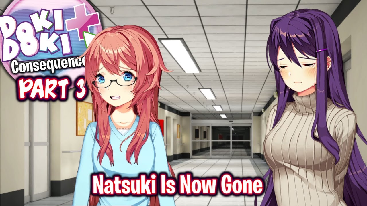 Natsuki Is Now Gone!!!!(Part 3)(DDLC Consequences MOD)