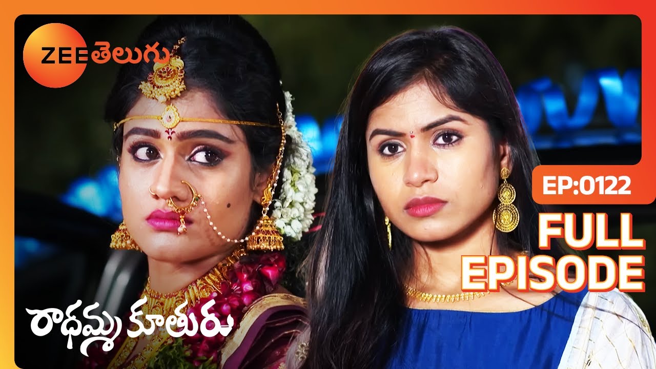 దానికి ఏం కష్టం రాకుండా నువ్వే చూడాలి | Radhamma Kuthuru | Full Ep 122 | ZeeTelugu | 14 Jan 2020