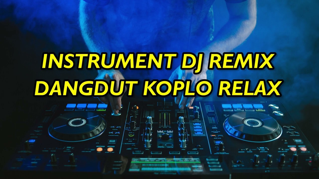 INSTRUMENT DJ REMIX DANGDUT KOPLO RELAX Vol.48