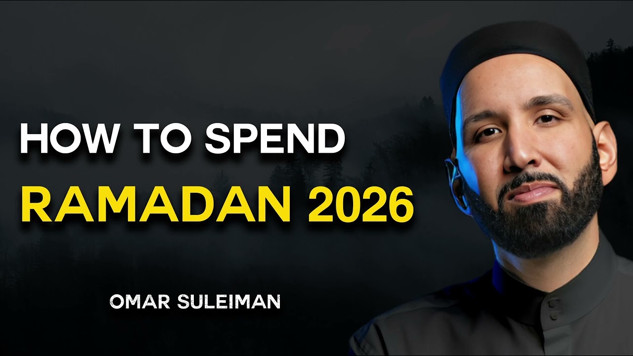 How To Spend Ramadan 2026 According to Qur'an & Sunnah | Dr Omar Suleiman