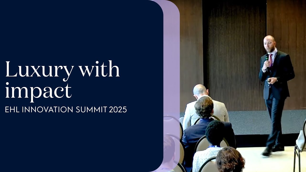 Luxury With Impact| EHL Innovation Summit 2025| Dr. Florent Girardin and Prof Dr. Felicitas Morhart